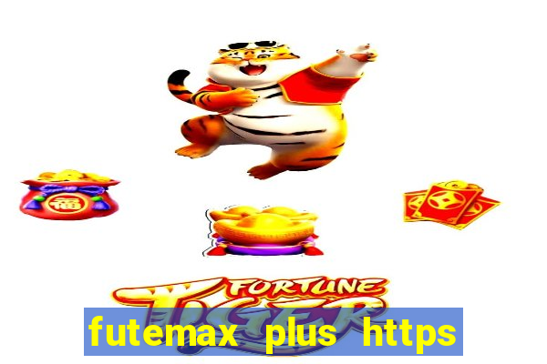 futemax plus https futemax plus